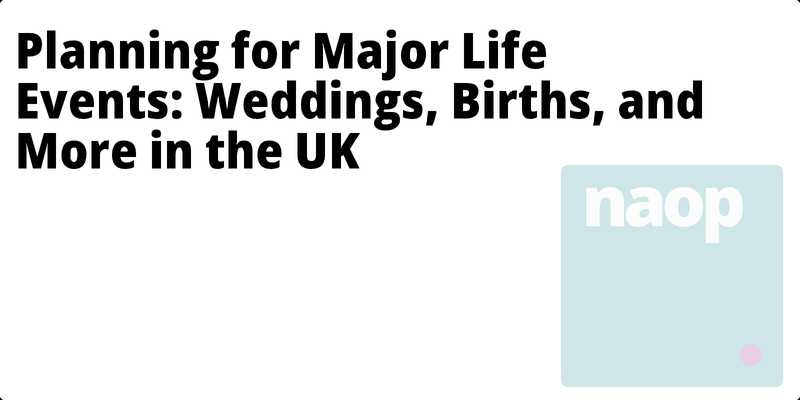 Planning for Major Life Events: Weddings, Births, and More in the UK hero