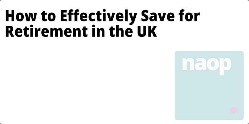 How to Effectively Save for Retirement in the UK hero