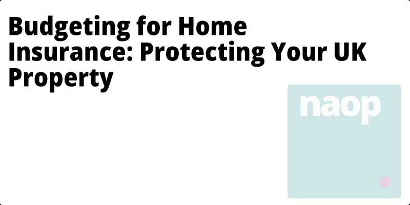 Budgeting for Home Insurance: Protecting Your UK Property hero