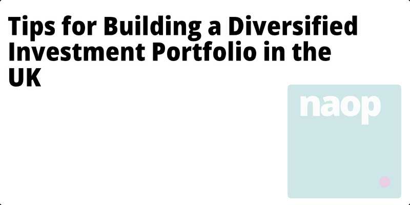 Tips for Building a Diversified Investment Portfolio in the UK hero