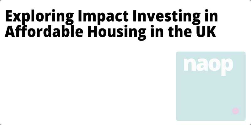 Exploring Impact Investing in Affordable Housing in the UK hero