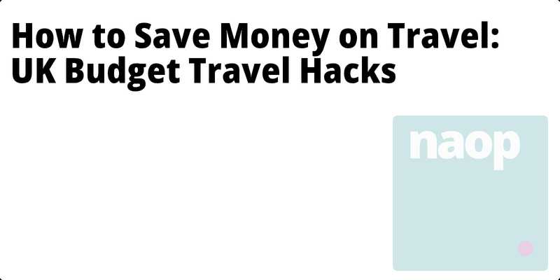 How to Save Money on Travel: UK Budget Travel Hacks hero
