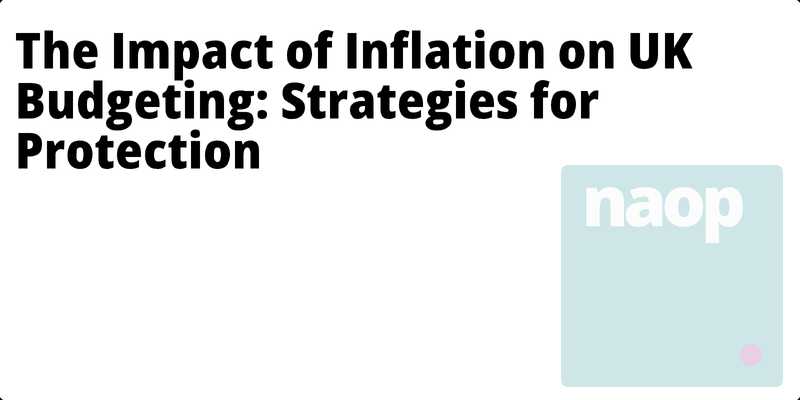 The Impact of Inflation on UK Budgeting: Strategies for Protection hero