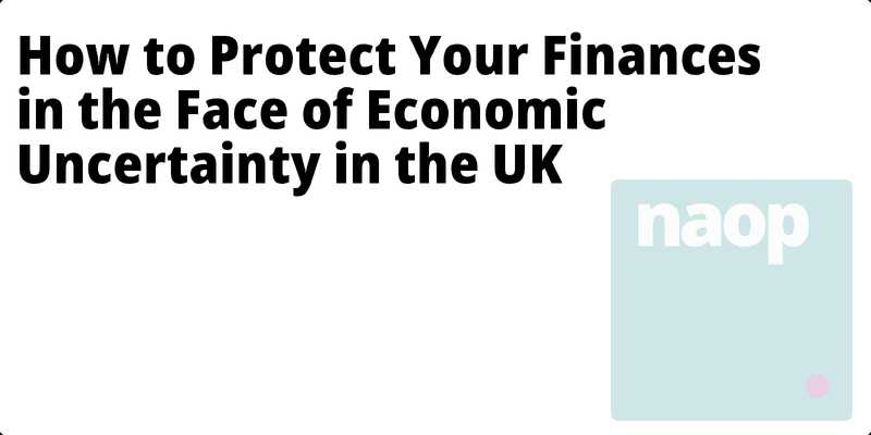 How to Protect Your Finances in the Face of Economic Uncertainty in the UK hero