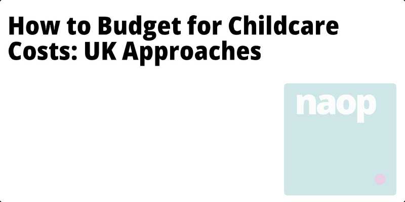 How to Budget for Childcare Costs: UK Approaches hero