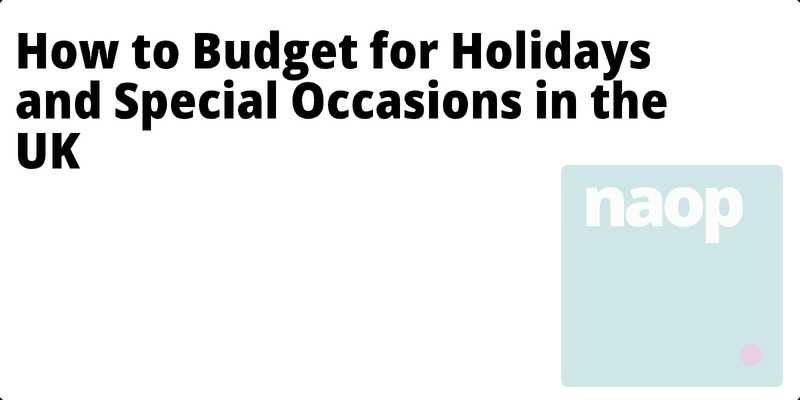 How to Budget for Holidays and Special Occasions in the UK hero