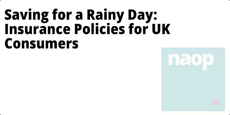 Saving for a Rainy Day: Insurance Policies for UK Consumers hero