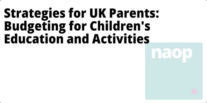 Strategies for UK Parents: Budgeting for Children's Education and Activities hero
