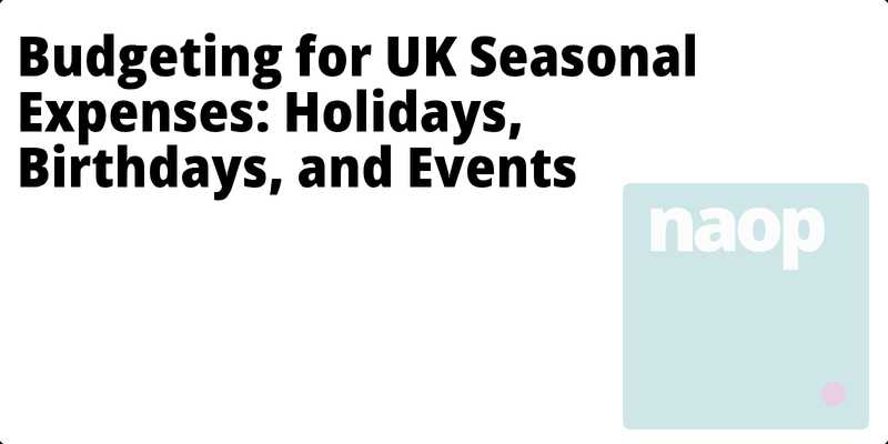 Budgeting for UK Seasonal Expenses: Holidays, Birthdays, and Events hero