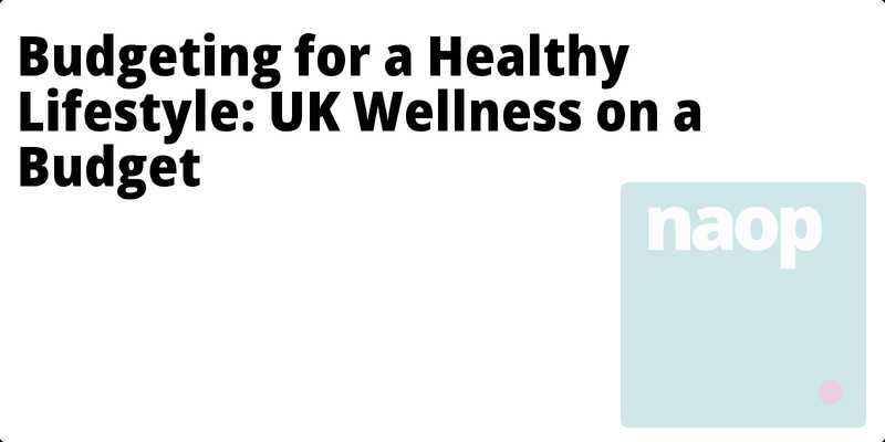 Budgeting for a Healthy Lifestyle: UK Wellness on a Budget hero