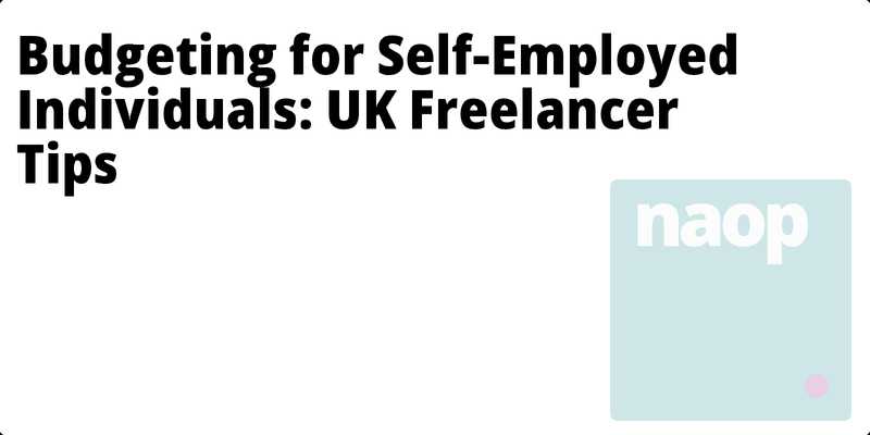Budgeting for Self-Employed Individuals: UK Freelancer Tips hero