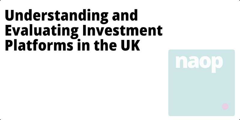 Understanding and Evaluating Investment Platforms in the UK hero