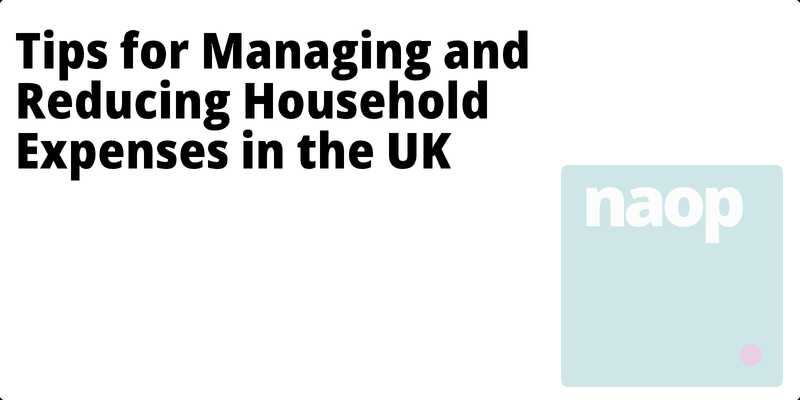 Tips for Managing and Reducing Household Expenses in the UK hero