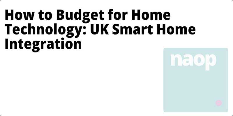 How to Budget for Home Technology: UK Smart Home Integration hero