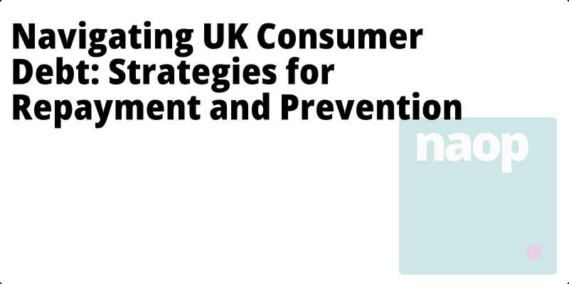 Navigating UK Consumer Debt: Strategies for Repayment and Prevention hero