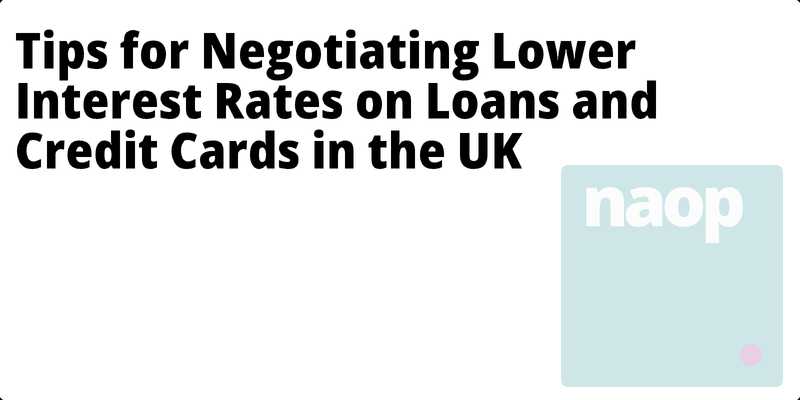 Tips for Negotiating Lower Interest Rates on Loans and Credit Cards in the UK hero