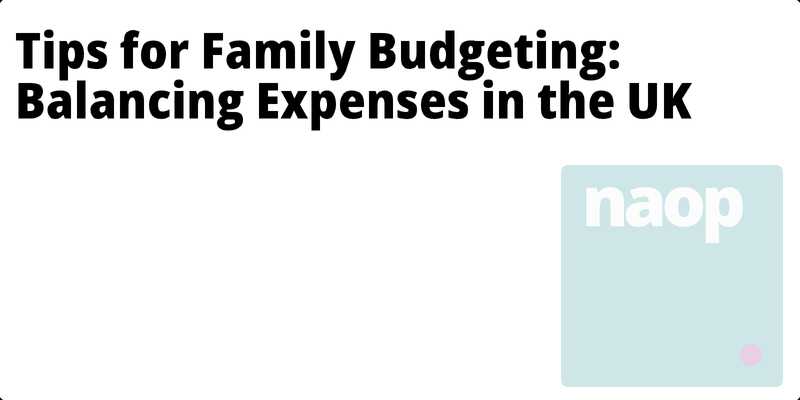 Tips for Family Budgeting: Balancing Expenses in the UK hero