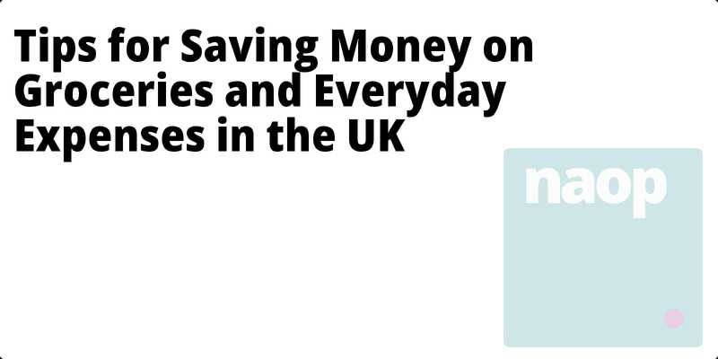 Tips for Saving Money on Groceries and Everyday Expenses in the UK hero