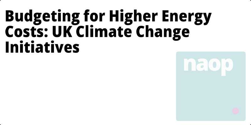 Budgeting for Higher Energy Costs: UK Climate Change Initiatives hero
