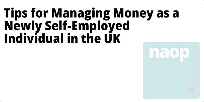 Tips for Managing Money as a Newly Self-Employed Individual in the UK hero