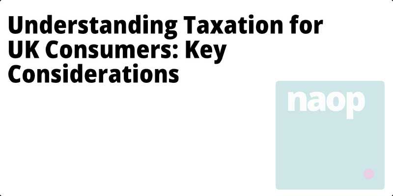 Understanding Taxation for UK Consumers: Key Considerations hero