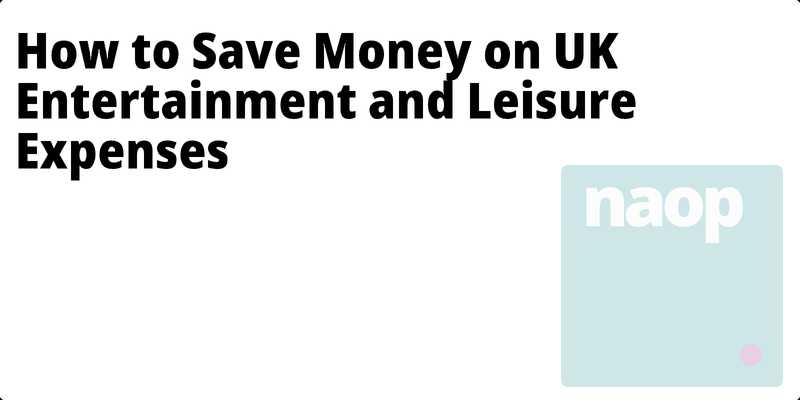 How to Save Money on UK Entertainment and Leisure Expenses hero