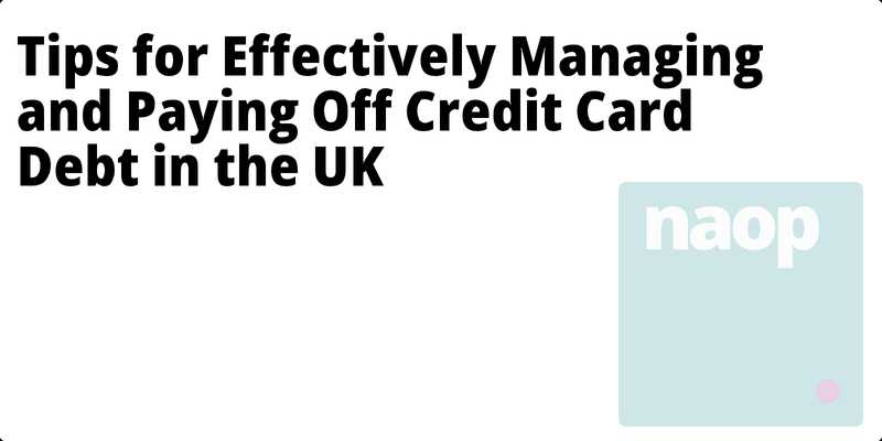 Tips for Effectively Managing and Paying Off Credit Card Debt in the UK hero