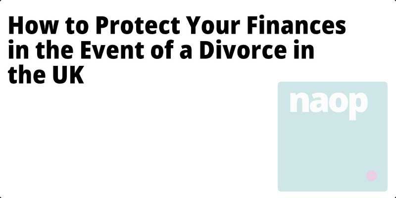 How to Protect Your Finances in the Event of a Divorce in the UK hero
