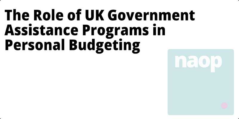 The Role of UK Government Assistance Programs in Personal Budgeting hero
