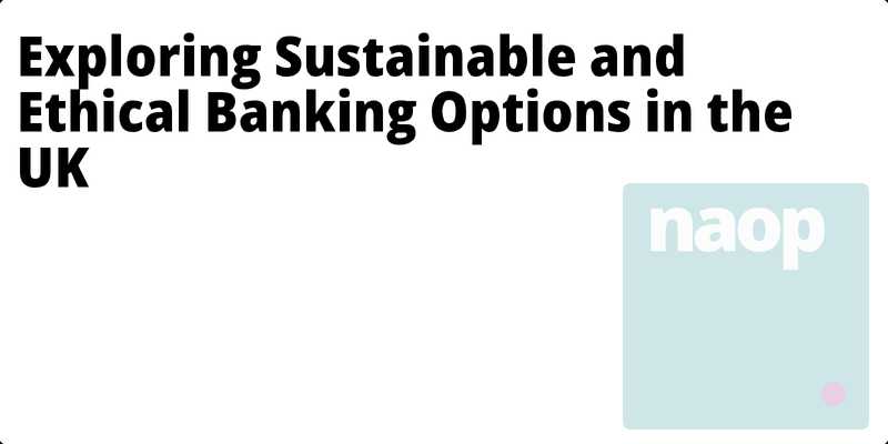 Exploring Sustainable and Ethical Banking Options in the UK hero