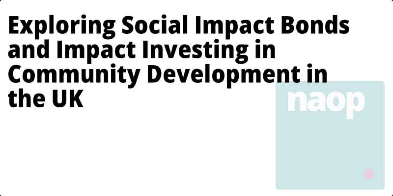 Exploring Social Impact Bonds and Impact Investing in Community Development in the UK hero