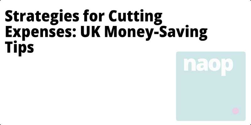Strategies for Cutting Expenses: UK Money-Saving Tips hero