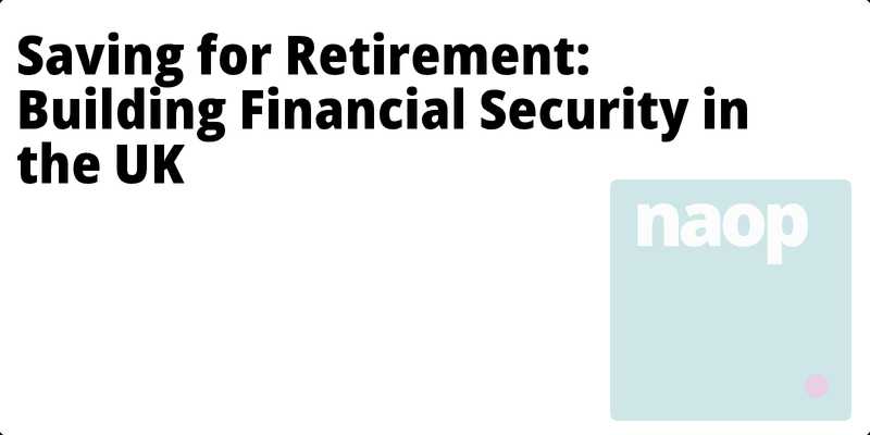 Saving for Retirement: Building Financial Security in the UK hero