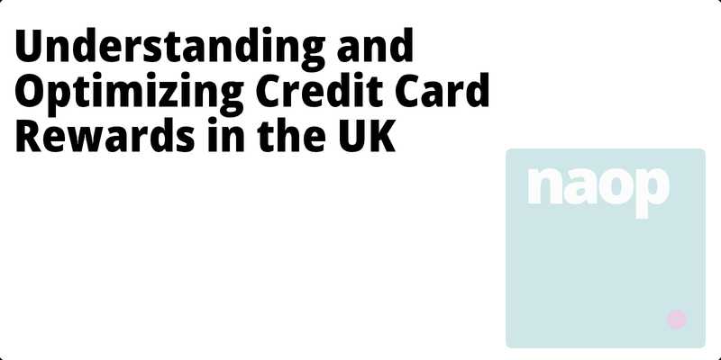 Understanding and Optimizing Credit Card Rewards in the UK hero